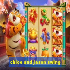 chloe and jason swing